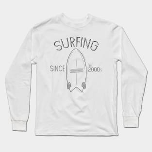 Surfing since the 2000's Long Sleeve T-Shirt